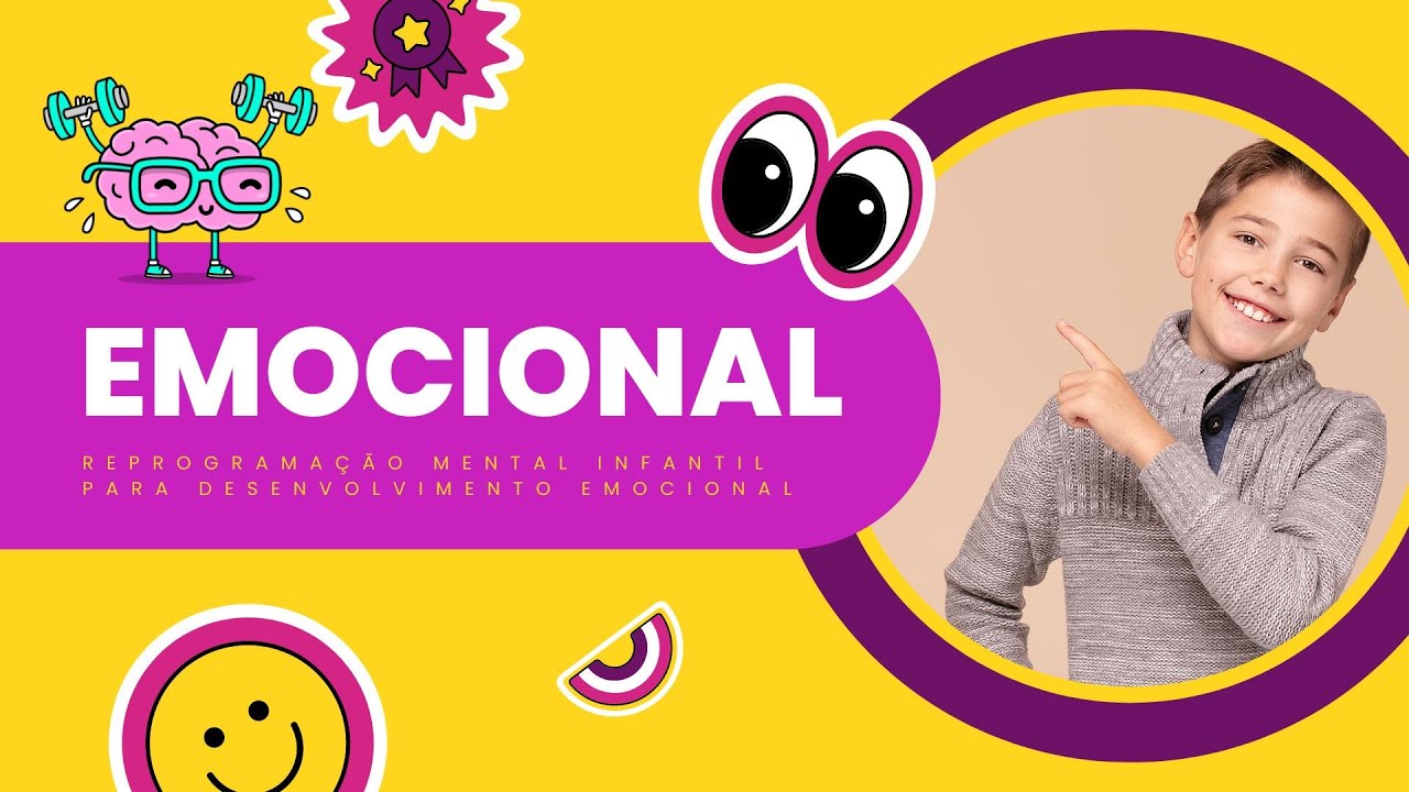 Desenvolvimento Emocional Infantil (Reprogramação Mental para Crianças)