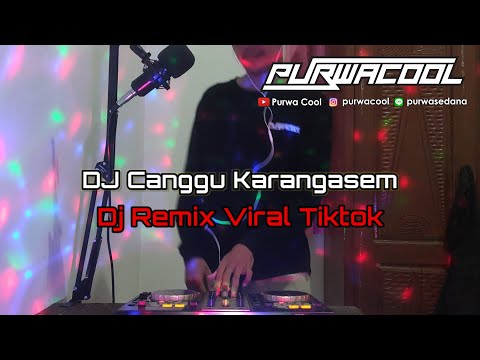 DJ Canggu Karangasem Remix Breakbeat Viral FYP Tiktok 2023