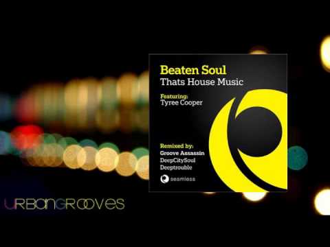 Beaten Soul feat Tyree Cooper - That's House Music (Groove Assassin Ride Mix)
