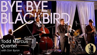 Todd Marcus Quartet with Don Byron - Bye Bye Blackbird