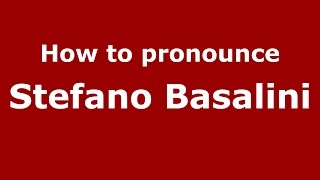 How to pronounce Stefano Basalini