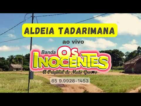 OS INOCENTES - ALDEIA TADARIMANA AO VIVO