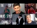 The Top Five Men S Style Channels My Favorite Men S Fashion Youtubers