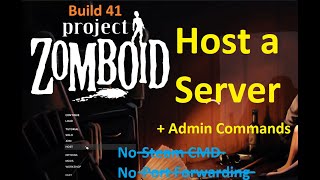 How to Host/ Admin a B41 Zomboid Multiplayer Server through Steam (READ DESCRIPTION)