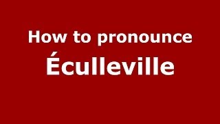 How to pronounce &eacute;culleville