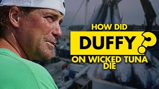 How did Duffy on Wicked Tuna die What happened