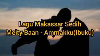 Download lagu Lagu Makassar Sedih 'Meity Baan - Ammakku Lirik (Terjemahan Bahasa Indonesia)' mp3