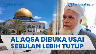 TANGIS HARU WARGA PALESTINA, Masjid Al Aqsa Dibuka Lagi usai Sebulan Lebih Ditutup Israel