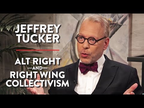 Alt Right and Right Wing Collectivism (Pt. 2) | Jeffrey Tucker | POLITICS | Rubin Report Video