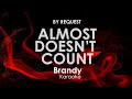 Almost Doesn't Count | Brandy karaoke