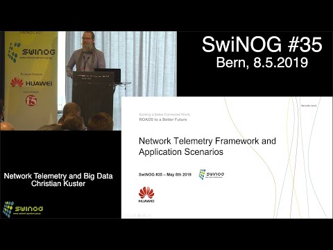 SwiNOG #35 | Network Telemetry and Big Data – Part 2 | Christian Kuster | Huawei