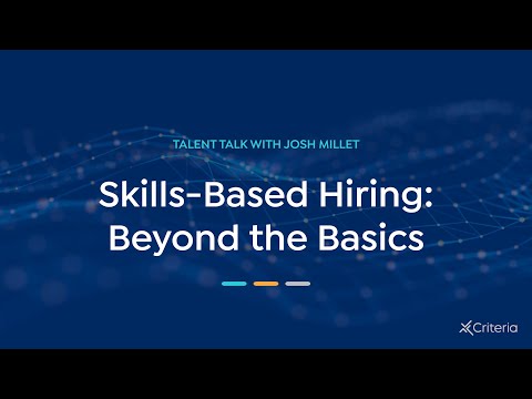 Skills-Based Hiring: Beyond the Basics | Talent Talk with Josh Millet