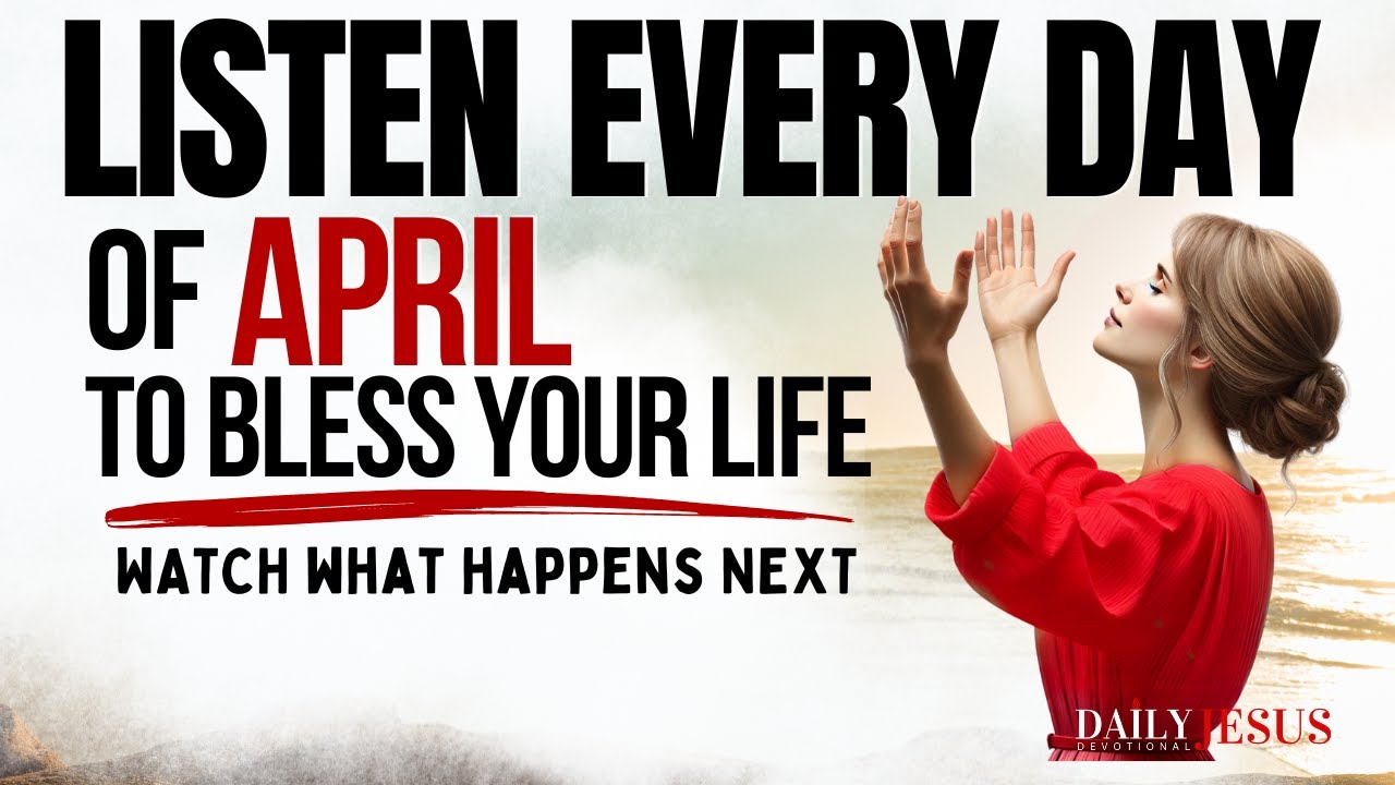 PRAY THIS Powerful April Blessing Prayer for Your Breakthrough✨Listen Every Day Christian Motivation