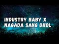 Industry Baby X Nagada Sang Dhol Mashup (Lyrics) | Lil Nas & Shreya Ghoshal | Hindi English Mashup