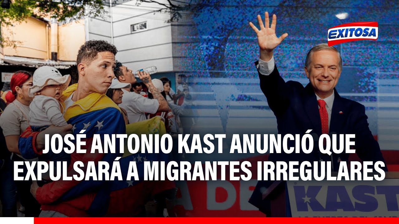 🔴🔵 José Antonio Kast anunció que expulsará a migrantes irregulares