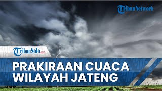 Prakiraan Cuaca Rabu, 26 Januari 2022, BMKG: Wilayah Jawa Tengah Berpotensi Hujan Disertai Petir