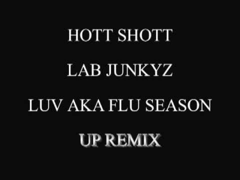 HOTT SHOTT LAB JUNKYZ LUV AKA FLU SEAON -  UP "REMIX"