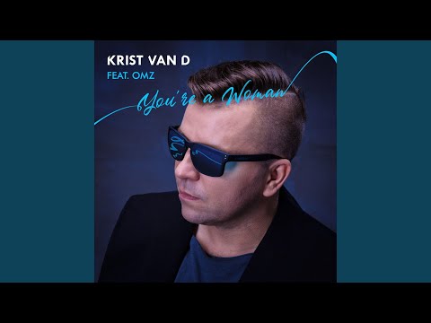 You're A Woman (feat. OMZ) (Extended Mix)