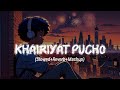 Khairiyat Lofi Song Gh Khairiyat Pucho Song Arijit Singh New Song Lofi Treinding