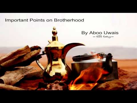 Some Important Points on Brotherhood by Aboo Uways - رحمه الله -