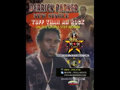 DERRICK PARKER NEW SINGLE TUFF THAN AH ROCK { GHANA STEP RIDDIM }2012