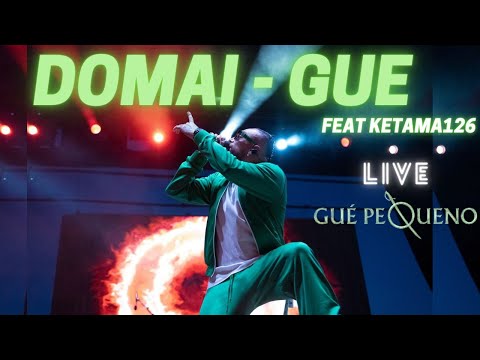 DOMAI - GUE PEQUENO feat KETAMA126 LIVE