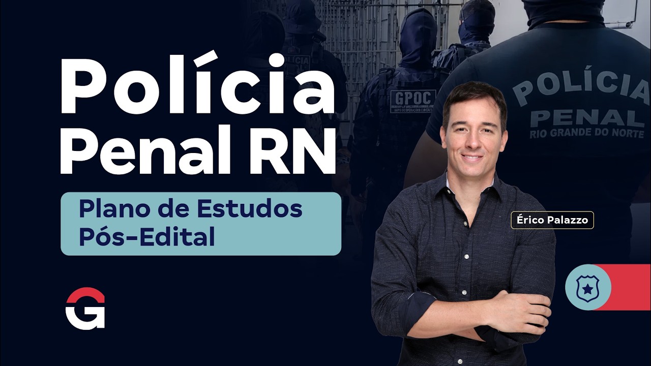 Concurso Polícia Penal RN | Plano de Estudos Pós-Edital com Érico Palazzo