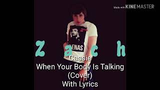 Cassie-When Your Body Is Talking (Cover by Zach)