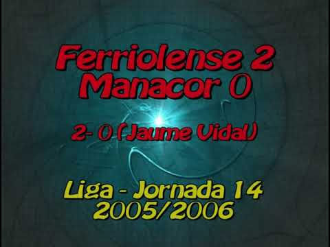 CD Ferriolense 2 - CD Manacor 0. Goles del partido Tercera División Balear 05/06