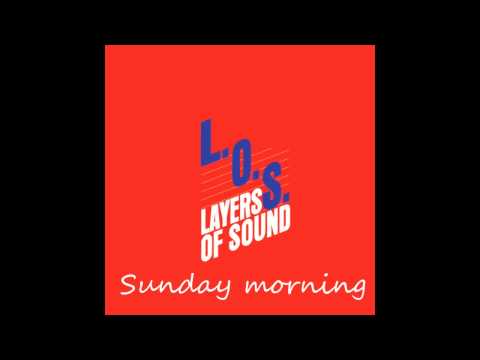 LOS (Layers Of Sound) - Sunday Morning