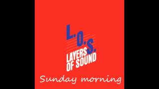 LOS (Layers Of Sound) - Sunday Morning