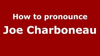 How to pronounce Joe Charboneau
