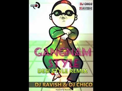 Psy   Gangnam Style Dj Ravish & Dj Chico Desi Style Mix