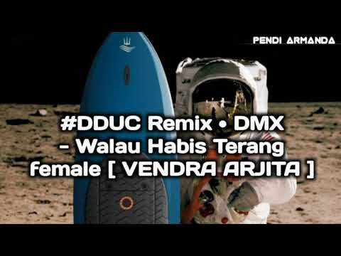 SINGLE FUNKOT  # DDUC Remix • DMX - Walau Habis Terang female [ VENDRA ARJITA ]