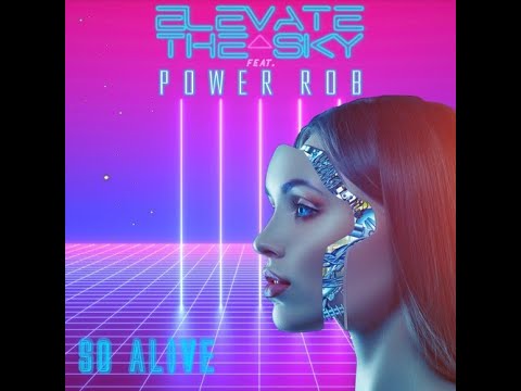 So Alive - Elevate the Sky Feat. Power Rob