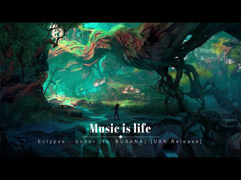 Eclypxe - Sober ft  ROXANA (UXN Release)