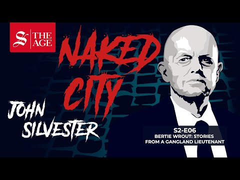 Bertie Wrout: Stories from a gangland lieutenant. Naked City - a true crime podcast. S02:E06