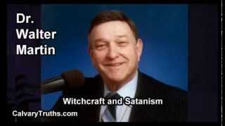 Witchcraft and Satanism - Dr. Walter Martin