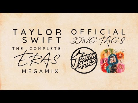 Taylor Swift: The Complete Eras Megamix (A Mashup of 230+ Songs) | Official Song Tags