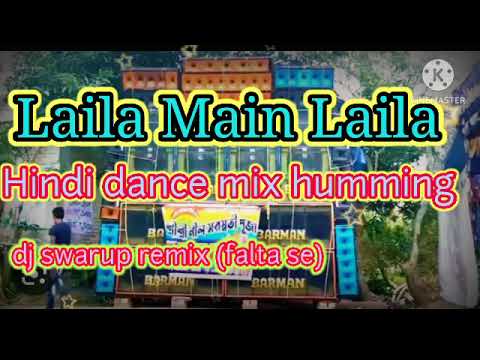 Laila main Laila humming | Hindi dance mix | dj swarup remix falta se | new style dance mix