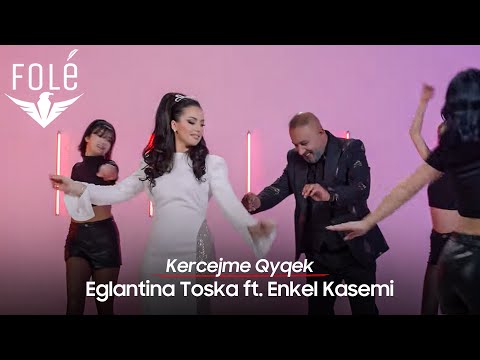 Eglantina Toska ft Enkel Kasemi - Kercejme Qyqek