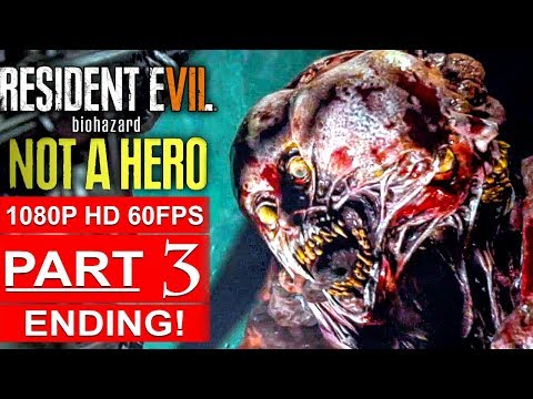RESIDENT EVIL 7 NOT A HERO ENDING Gameplay Walkthrough Part 3 Final Boss Fight [1080p HD 60FPS PC]