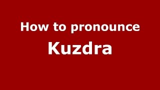 How to pronounce Kuzdra