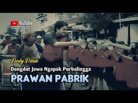 PRAWAN PABRIK - Dedy Pitak || LAGU NGAPAK (Official Music Video)