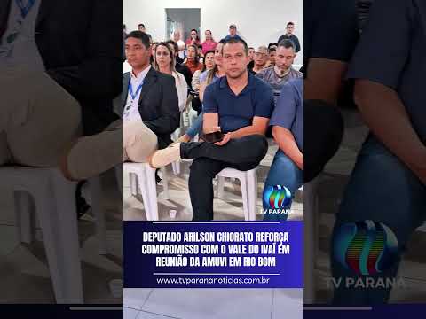 Deputado Arilson Chiorato Reforça Compromisso com o Vale do Ivaí em Reunião da AMUVI em Rio Bom