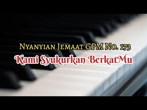 Musik Pengiring - Nyanyian Jemaat GPM No. 173 - KAMI SYUKURKAN BERKATMU