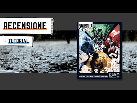 Unmatched - Cobble & Fog: Recensione, tutorial e approfondimento personaggi