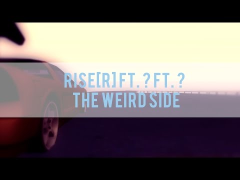 [DM] Rise[R] Ft. ? Ft. ? - The Weird side