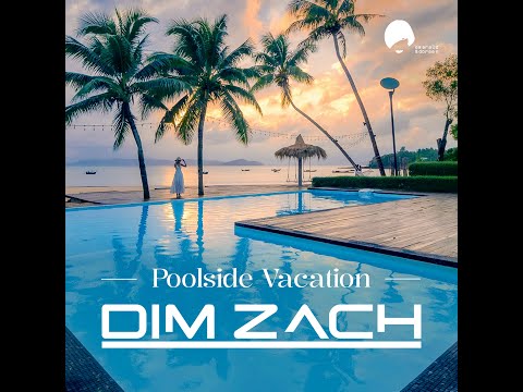 DIM ZACH - Poolside Vacation (Jerry Bouthier Mix)