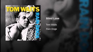 Tom Waits /-/ Blind Love ...